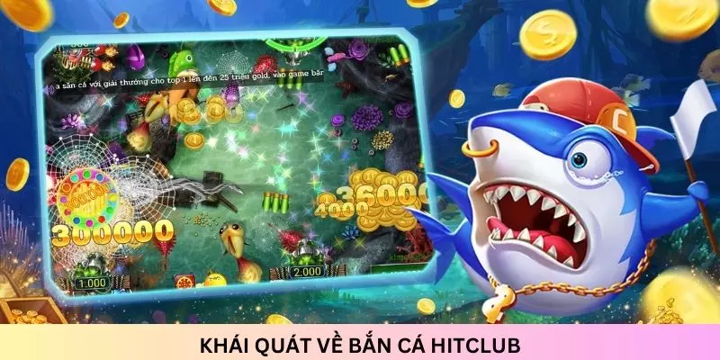 Đôi nét giới thiệu về trò chơi bắn cá đổi thưởng tại cổng game Hitclub