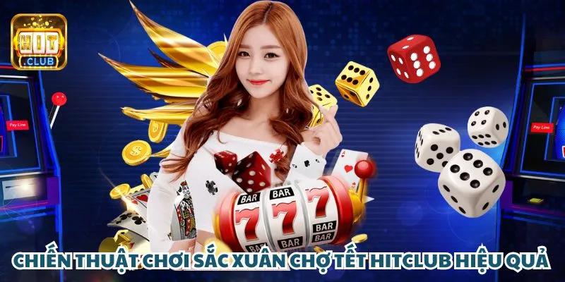 Chiến thuật chơi sắc Xuân chợ Tết Hit Club hiệu quả