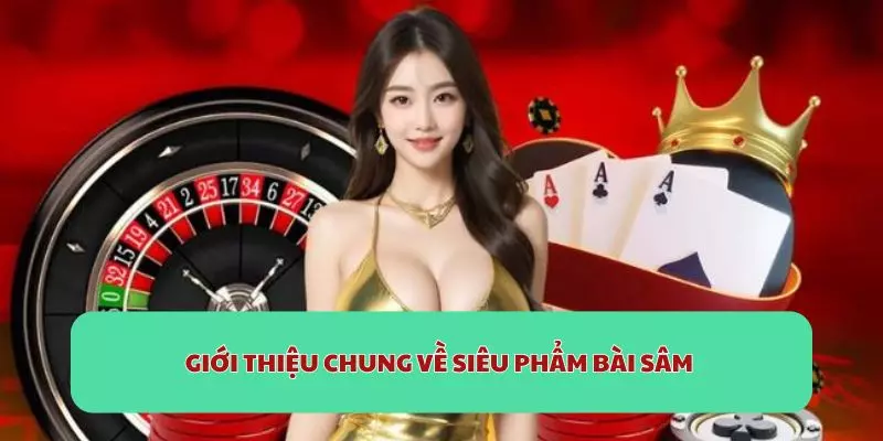 Giới thiệu chung về siêu phẩm bài Sâm