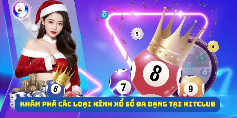 Khám phá các loại hình xổ số đa dạng tại Hitclub 