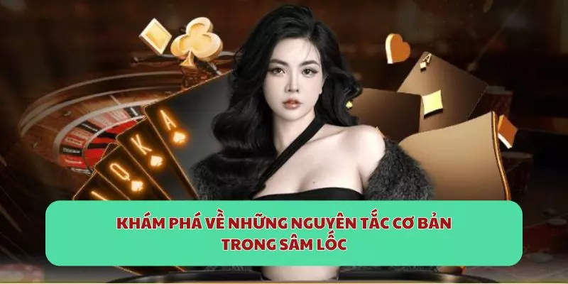 Khám phá về những nguyên tắc cơ bản trong Sâm Lốc