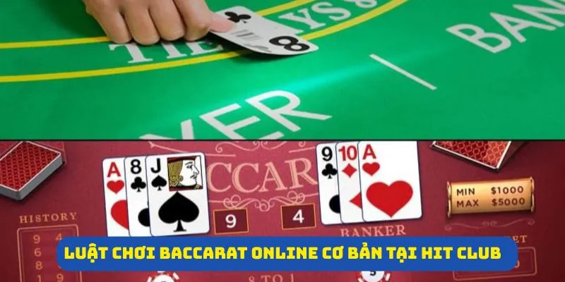 Luật chơi baccarat online cơ bản tại Hit Club