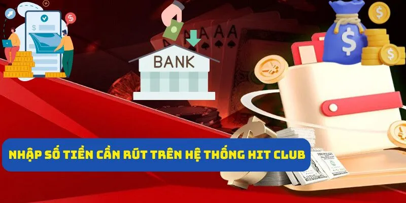 Nhập số tiền cần rút trên hệ thống Hit Club
