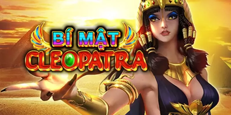 Bí Mật Cleopatra cùng nữ hoàng ai cập săn jackpot huyền thoại