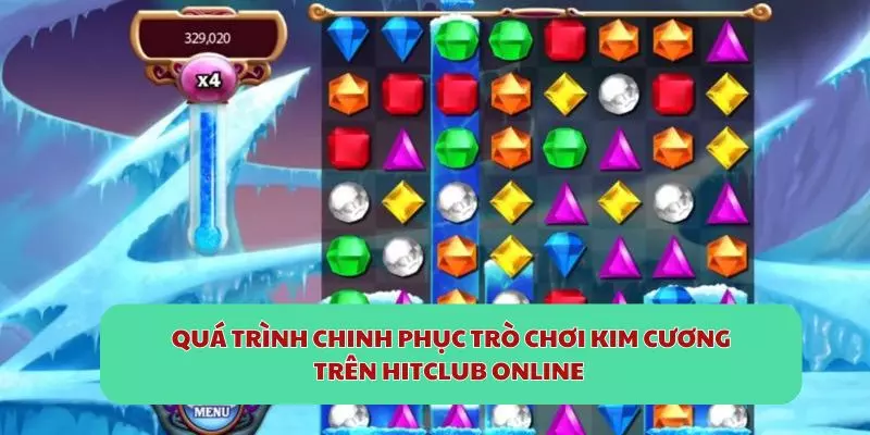 Quá trình chinh phục trò chơi Kim Cương trên Hitclub online