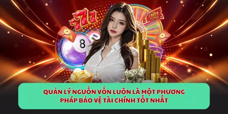 Quản lý nguồn vốn luôn là một phương pháp bảo vệ tài chính tốt nhất