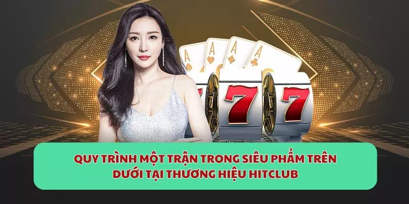 Quy trình diễn ra một trận trong siêu phẩm Trên Dưới