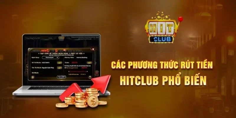 Đa dạng các hình thức rút tiền tại Hitclub