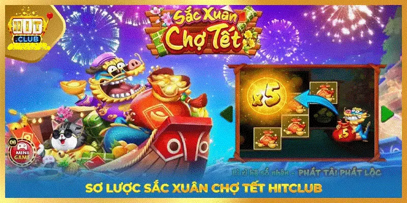 Khám phá chi tiết về game nổ hũ Sắc Xuân Chợ Tết đang gây bão tại Hitclub
