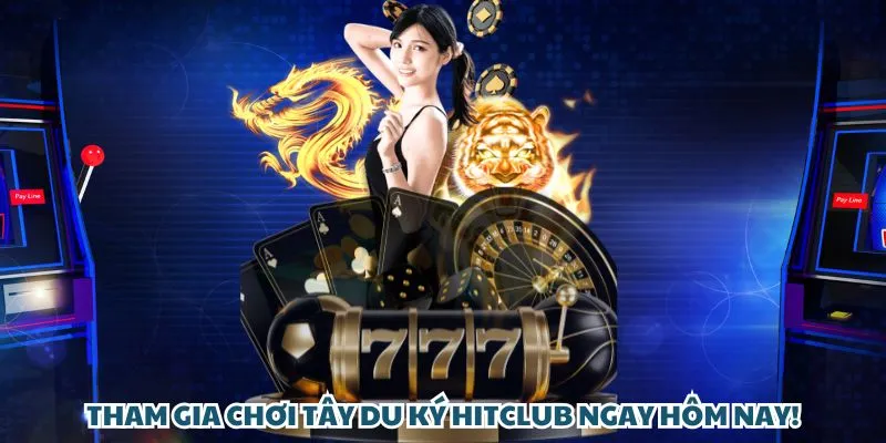 Tham gia chơi Tây Du Ký 4 HitClub ngay hôm nay!