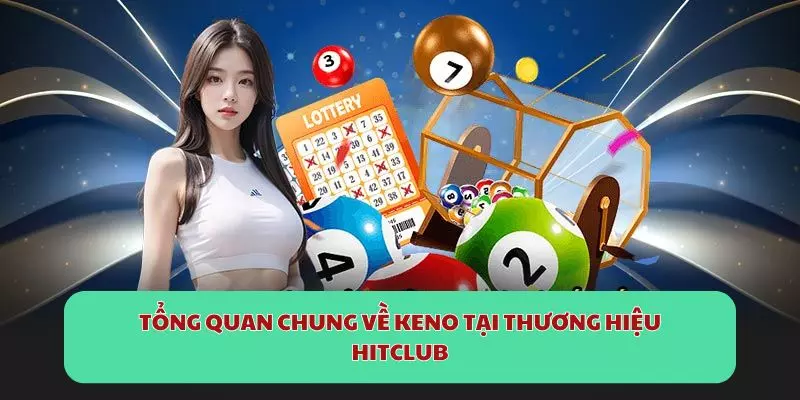 Tổng quan chung về game Keno 